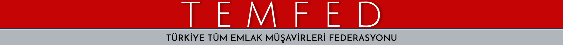 www.temfed.org.tr TEMFED TÜM EMLAK MÜŞAVİRLERİ FEDERASYONU